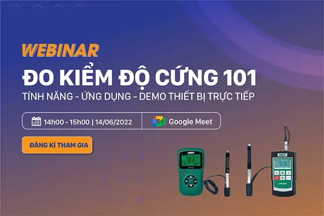 [Webinar] Kiểm tra độ cứng bằng thiết bị đo độ cứng công nghệ cao